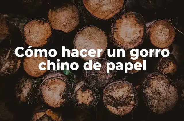 Cómo Hacer un Gorro Chino de Papel