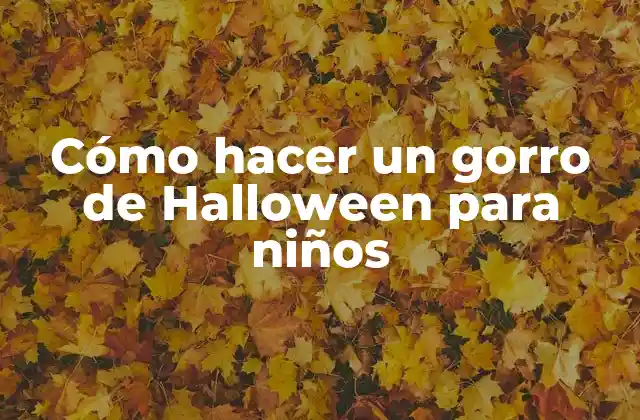 Cómo Hacer un Gorro de Halloween para Niños