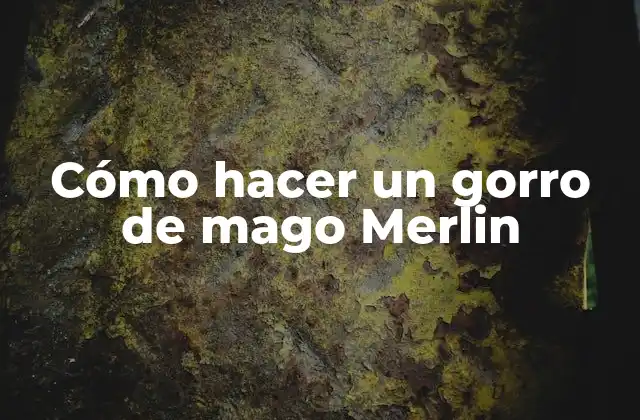 ¿Qué es un gorro de mago Merlin?