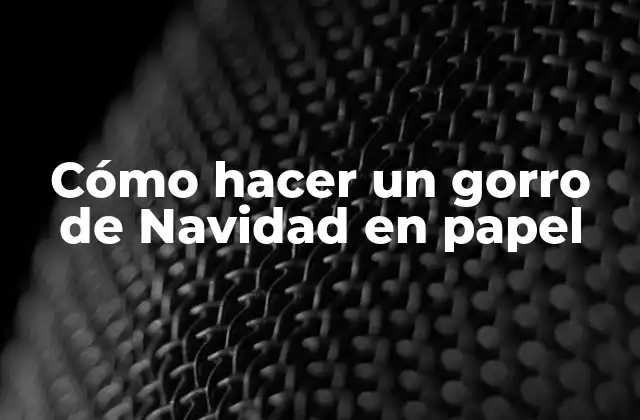 Cómo Hacer un Gorro de Navidad en Papel