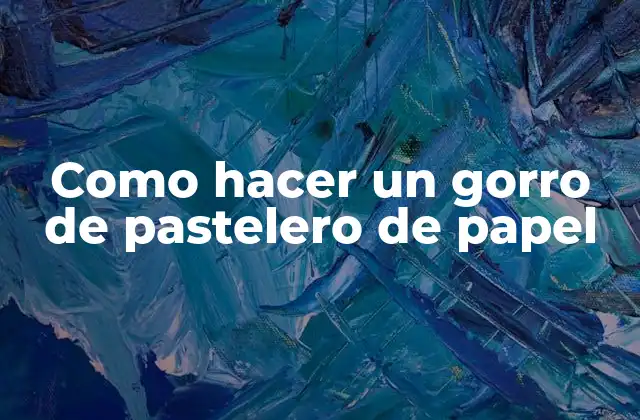 Como Hacer un Gorro de Pastelero de Papel