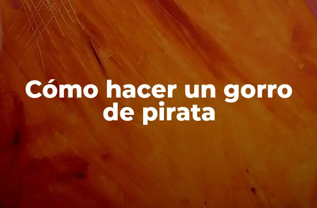 Cómo Hacer un Gorro de Pirata