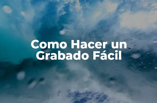 Como Hacer un Grabado Fácil