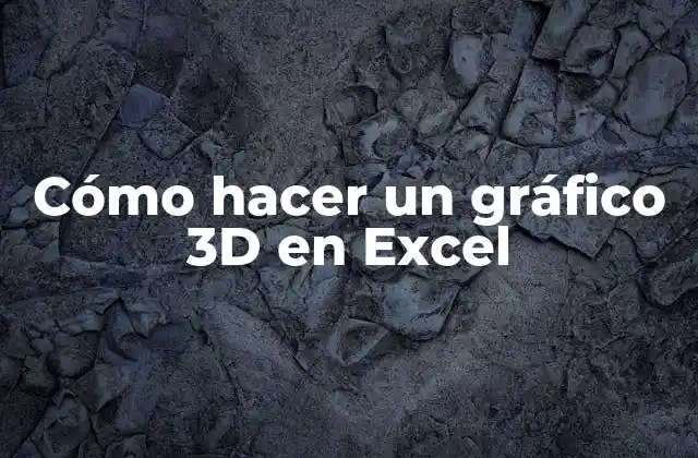 Cómo Hacer un Gráfico 3d en Excel