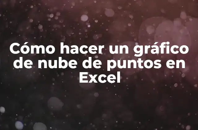 Cómo Hacer un Gráfico de Nube de Puntos en Excel