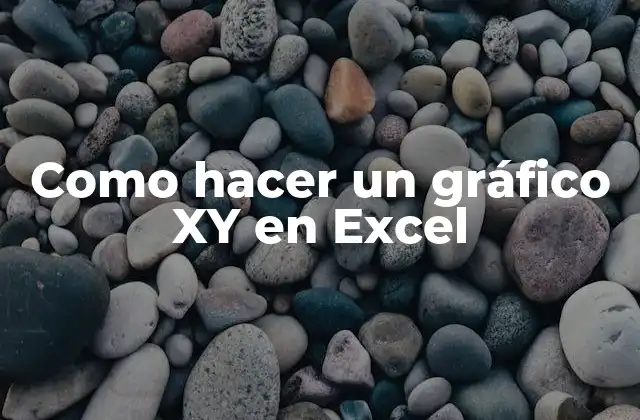 Como Hacer un Gráfico Xy en Excel