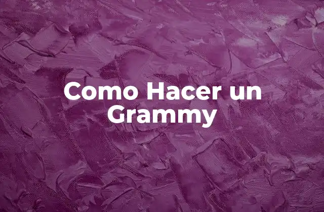 Como Hacer un Grammy