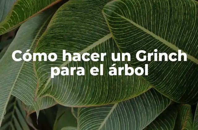 Cómo Hacer un Grinch para el Árbol