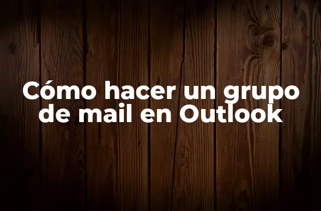 Cómo Hacer un Grupo de Mail en Outlook