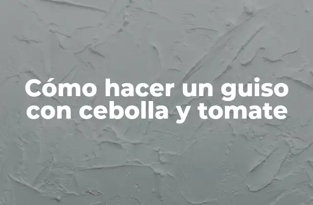 Cómo Hacer un Guiso con Cebolla y Tomate 2 Cómo hacer un guiso con cebolla y tomate