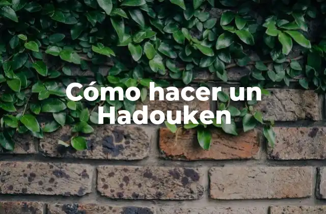 Cómo Hacer un Hadouken