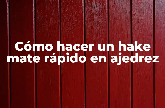 Cómo Hacer un Hake Mate Rápido en Ajedrez