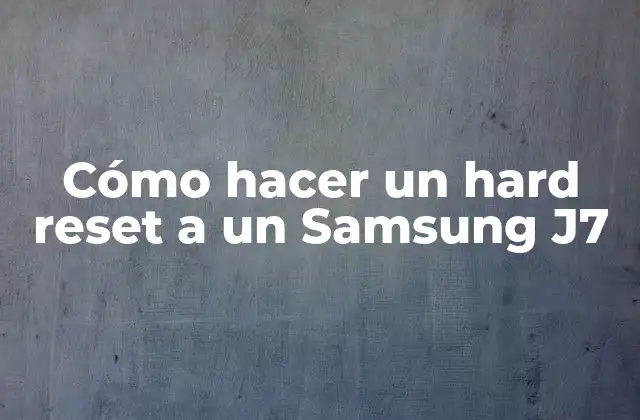 Cómo Hacer un Hard Reset a un Samsung J7