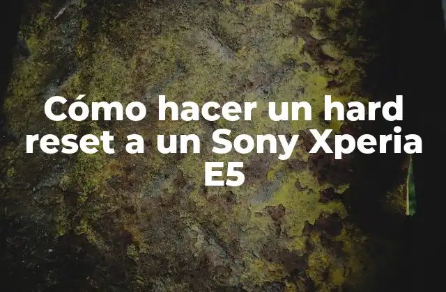Cómo Hacer un Hard Reset a un Sony Xperia E5