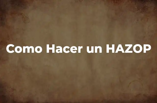 Como Hacer un Hazop
