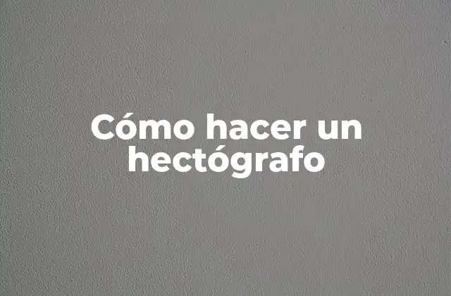 Cómo Hacer un Hectógrafo