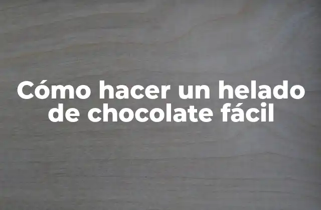 Cómo Hacer un Helado de Chocolate Fácil