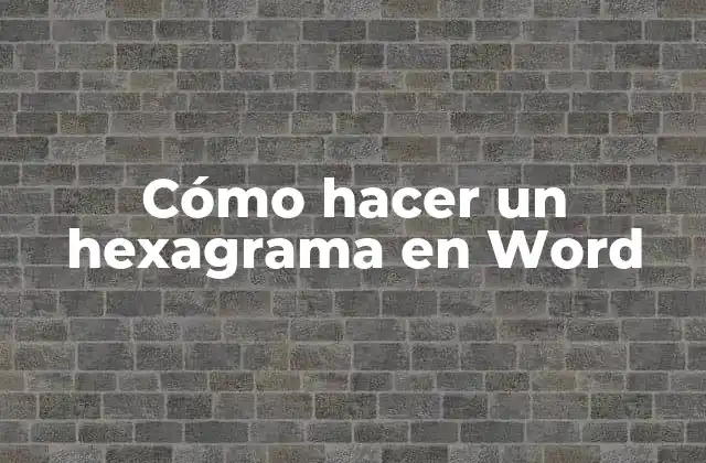 Cómo Hacer un Hexagrama en Word 2 ¿Qué es un hexagrama y para qué sirve?