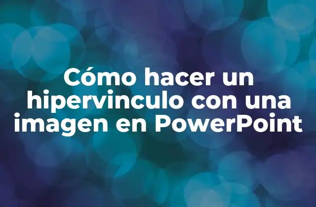 Cómo Hacer un Hipervinculo con una Imagen en Powerpoint