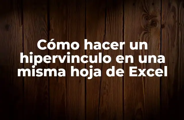 Cómo Hacer un Hipervinculo en una Misma Hoja de Excel