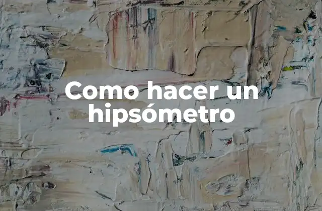Como Hacer un Hipsómetro
