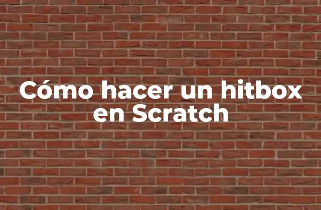 Cómo Hacer un Hitbox en Scratch