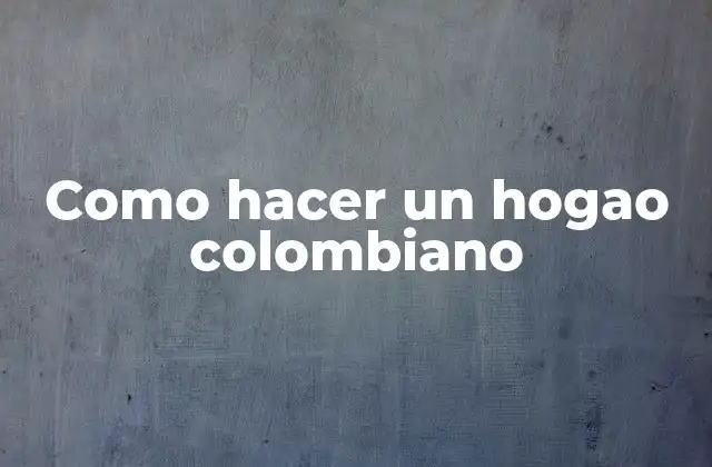 Como Hacer un Hogao Colombiano