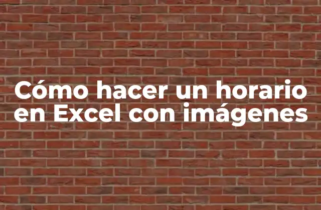 Cómo Hacer un Horario en Excel con Imágenes