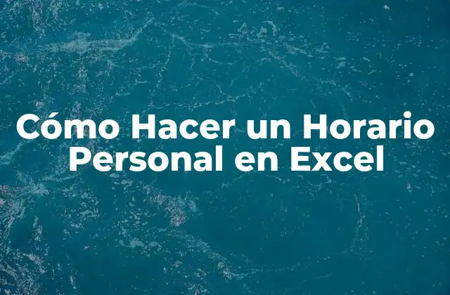 Cómo Hacer un Horario Personal en Excel
