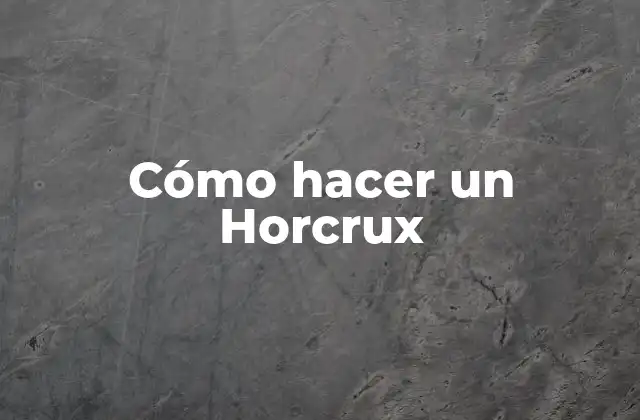 Cómo Hacer un Horcrux
