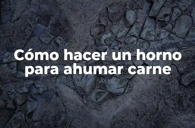 Cómo Hacer un Horno para Ahumar Carne