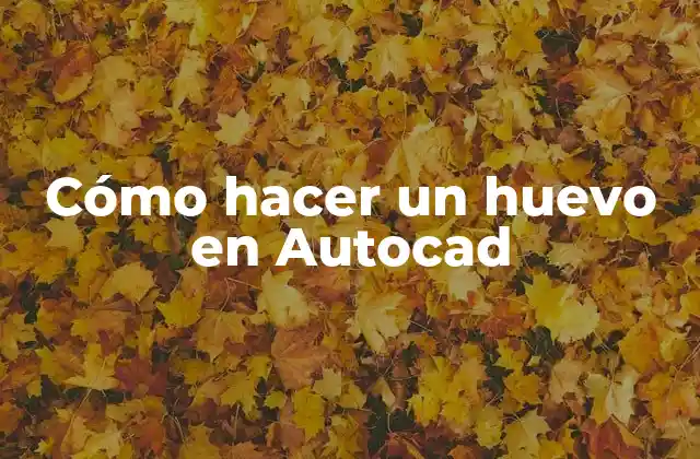 Cómo Hacer un Huevo en Autocad