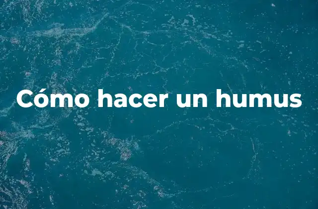Cómo Hacer un Humus