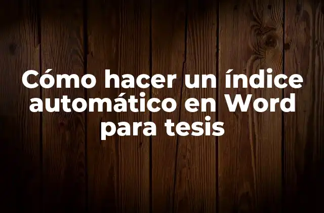 Cómo Hacer un Índice Automático en Word para Tesis