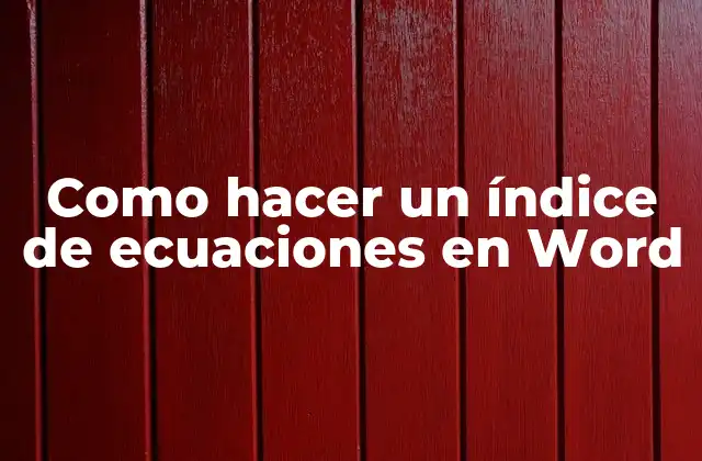 Como Hacer un Índice de Ecuaciones en Word