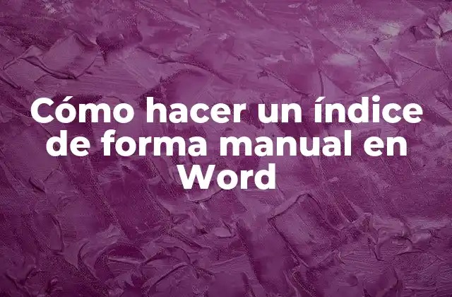 Cómo Hacer un Índice de Forma Manual en Word