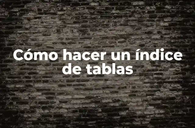 Cómo Hacer un Índice de Tablas