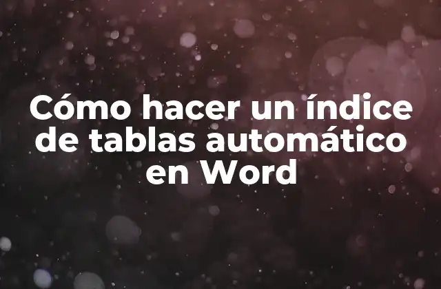 Cómo Hacer un Índice de Tablas Automático en Word