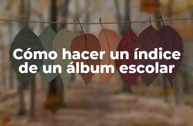 Cómo Hacer un Índice de un Álbum Escolar