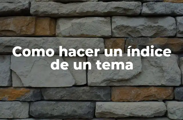 ¿Qué es un índice de un tema y para qué sirve?