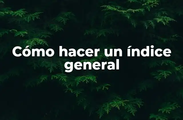 Cómo Hacer un Índice General