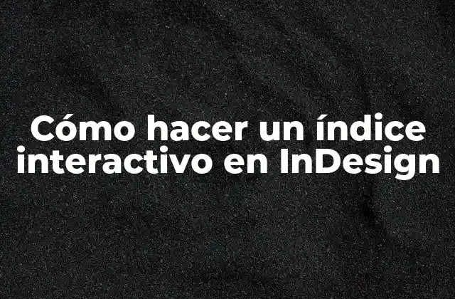 ¿Qué es un índice interactivo en InDesign?