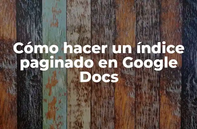 Cómo Hacer un Índice Paginado en Google Docs