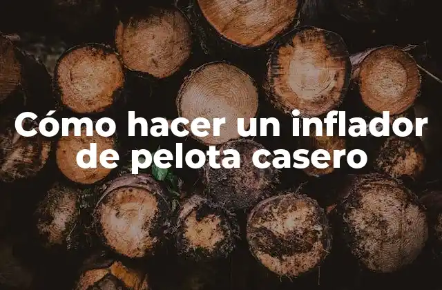 Cómo Hacer un Inflador de Pelota Casero