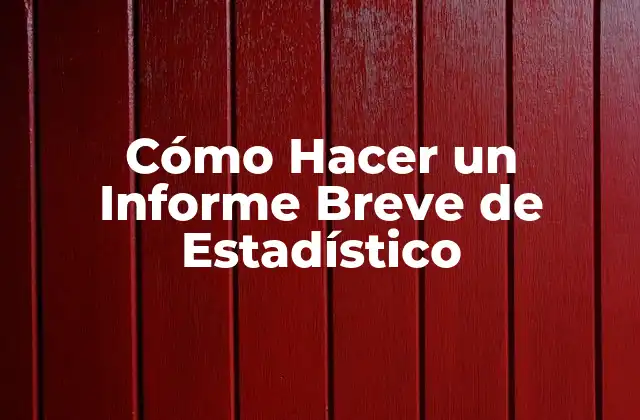 Cómo Hacer un Informe Breve de Estadístico
