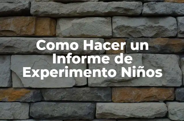 Como Hacer un Informe de Experimento Niños