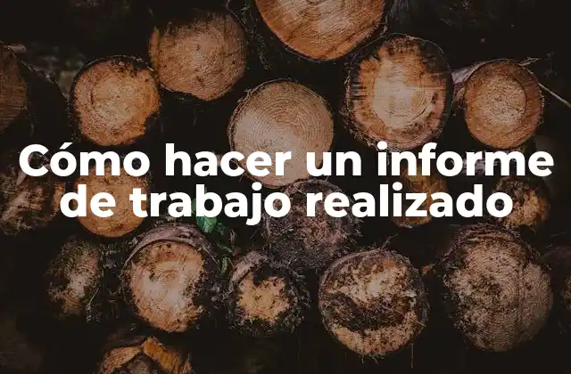 Cómo Hacer un Informe de Trabajo Realizado