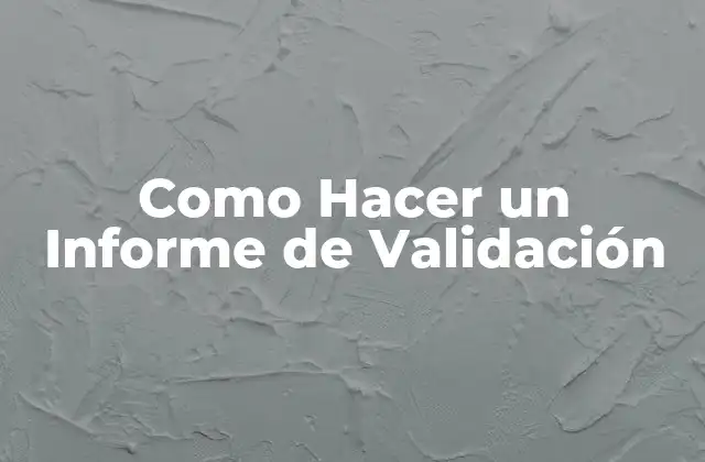 Como Hacer un Informe de Validación