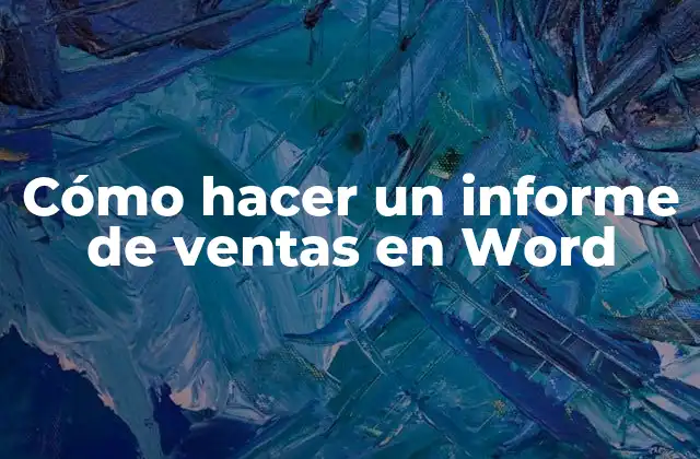 Cómo Hacer un Informe de Ventas en Word