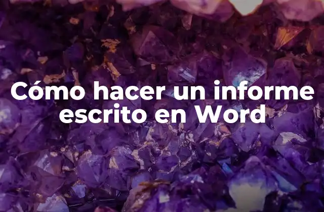 Cómo Hacer un Informe Escrito en Word
